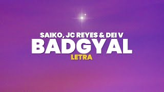 Saiko JC Reyes Dei V  BADGYAL Letra [upl. by Hoffmann443]