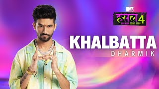 Khalbatta  Dharmik  MTV Hustle 4 [upl. by Lenora]