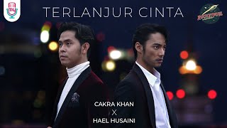 Cakra Khan x Hael Husaini  Terlanjur Cinta Official Music Video [upl. by Bobine429]