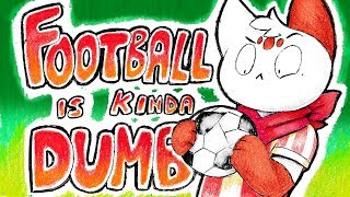 Football is Weird and I Dont get it [upl. by Yenaled571]