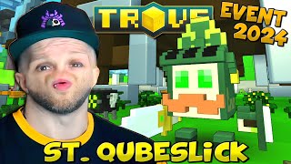 HOW TO COMPLETE ST QUBESLICK EVENT 2024 🍀 Trove Event Guide amp Event Items [upl. by Canotas]