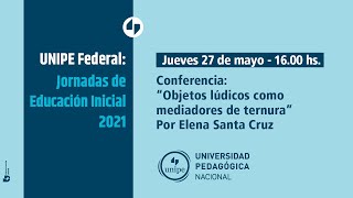 UNIPE INICIAL  “Objetos lúdicos como mediadores de ternura” Elena Santa Cruz [upl. by Akram]