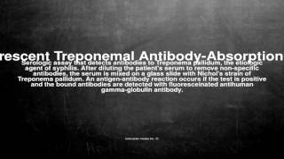 Medical vocabulary What does Fluorescent Treponemal AntibodyAbsorption Test mean [upl. by Queena]