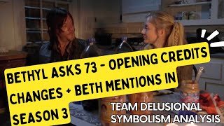 Bethyl Asks 73  Opening Credits Changes  Beth Mentions in Season 3 [upl. by Aroved]