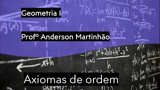 Aula 04  Geometria I  Axiomas de ordem [upl. by Coad571]