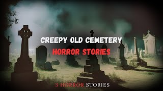 3 Creepy Old Cemetery Horror Stories [upl. by Htebazileharas998]