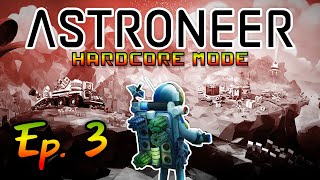 Hardcore Astroneer  No Missions Ep 3  Bigger and Better [upl. by Eifos]