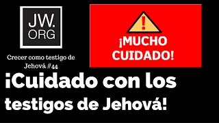 ¡CUIDADO CON LOS TESTIGOS DE JEHOVÁ Jworg Crecer 44 [upl. by Aralomo]