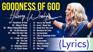 Goodness Of God  Hillsong Worship Christian Worship Songs 2024 ✝ Best Praise And Worship Lyrics 10 [upl. by Magda]