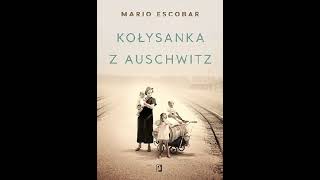 Escobar Mario  Kołysanka z Auschwitz  Audiobook PL powieść historyczna po polsku cały [upl. by Zimmermann]