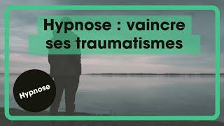 HYPNOSE pour vaincre les traumatismes et se libérer des émotions négatives envahissantes [upl. by Lorrayne]