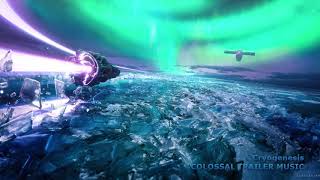 Colossal Trailer Music  Cryogenesis Extended Version Epic Hybrid Powerful Intense Dramatic [upl. by Rezal]