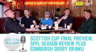 KTBOTG x RITC SCOTTISH CUP FINAL PREVIEW SPFL SEASON REVIEW amp EDINBURGH DERBY BRAWL [upl. by Ellerey473]