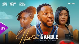 HEARTFELT GAMBLE😍EPISODE2 FT AARONE ADATSI JESSICA WILLIAMS VANESSA NICHOL CASTRO PETER [upl. by Nosraep]