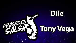 Dile letra  Tony Vega Frases en Salsa [upl. by Embry]