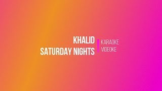 Khalid  Saturday Nights Digital Videoke  Karaoke Version [upl. by Dammahom]