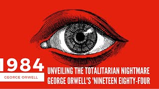 Unveiling the Totalitarian Nightmare George Orwells Nineteen Eighty Four [upl. by Ocir]