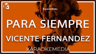 Para SIempre  Vicente Fernandez Karaoke [upl. by Aerdna813]