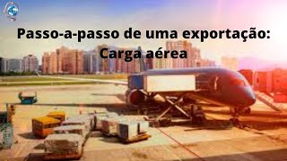 Passo a passo de uma exportação  Carga aérea [upl. by Tigdirb]