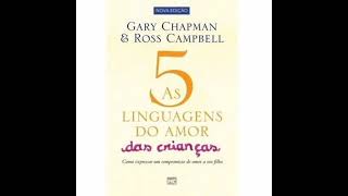 Áudiobook  As 5 Linguagens do Amor das Crianças cap 09 [upl. by Nylhtac]