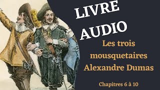 LIVRE AUDIO Lecture des Trois Mousquetaires chapitres 6 à 10 [upl. by Latnahc]