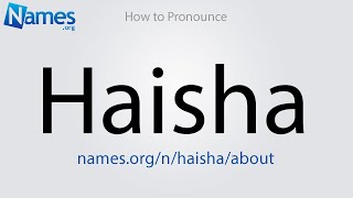 How to Pronounce Haisha [upl. by Kcire]