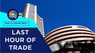 Stock Market Updates All Updates From The Last Hour Of Trade Today  NSE Closing Bell  CNBC TV18 [upl. by Rammus]