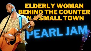 Elderly Woman Behind the Counter in a Small Town  Pearl Jam  Cover by Ed McGee [upl. by Mauralia]