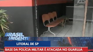 Base da Polícia Militar é atacada no Guarujá litoral de SP  Brasil Urgente [upl. by Teahan]