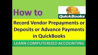 Record Vendor Prepayments or Deposits or Advance Payments in QuickBooks Part 31 [upl. by Aronos]