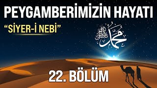 Peygamber Efendimizin Hayatı 22 Bölüm  Siyeri Nebi  Aşkı Neva [upl. by Ynar]