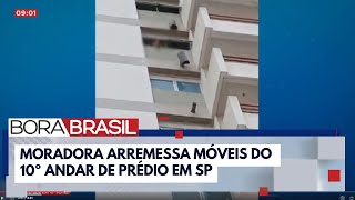 Moradora joga móveis pela janela do 10° andar de prédio em bairro nobre de SP  Bora Brasil [upl. by Mellar388]