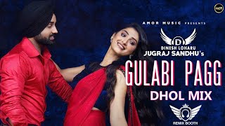 Gulabi Pagg Dhol Mix Jugraj Sandhu FtDinesh Loharu [upl. by Justinn]