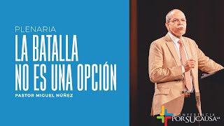 La batalla no es una opción  Pastor Miguel Núñez  Por Su Causa 2022 [upl. by Malas]