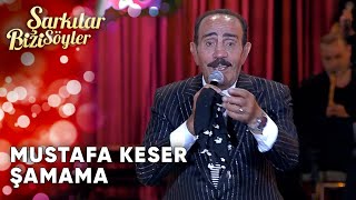 Şamama  Mustafa Keser  Şarkılar Bizi Söyler  Performans [upl. by Dleifxam]