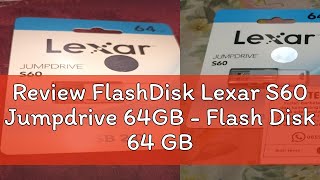 Review FlashDisk Lexar S60 Jumpdrive 64GB  Flash Disk 64 GB USB 20 [upl. by Meagan]