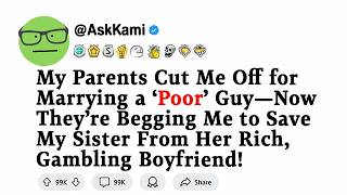 FULL STORY My Parents Cut Me Off for Marrying a Poor GuyNow They’re Begging Me to Save My Sister [upl. by Akehsyt]