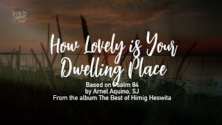 How Lovely is Your Dwelling Place  Himig Heswita Lyric Video [upl. by Halsted910]