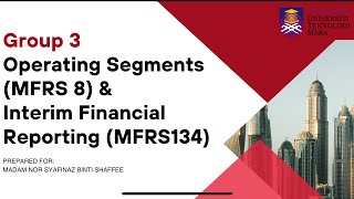 GROUP 3AC220B4KOPERATING SEGMENTS MFRS 8 amp INTERIM FINANCIAL REPORTING MFRS 134 [upl. by Yeleak]