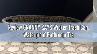 Review GRANNY SAYS Wicker Trash Can Waterproof Bathroom Trash Can Wicker Waste Basket for Bathroom [upl. by Eiralav]