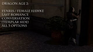 Dragon Age 2 Fenrisfemale Hawke last romance conversation all 3 options [upl. by Yewed263]