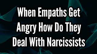 When Empaths Get Angry How Do They Deal With Narcissists [upl. by Inanuah]