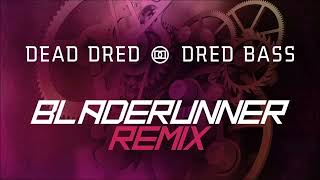 Dead Dred  Dred Bass Bladerunner Remix [upl. by Leahcimaj868]