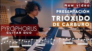 Presentación del nuevo video TRIÓXIDO DE CARBURO de quotPyrophorus Guitar Duoquot [upl. by Idhem]