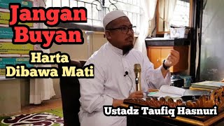 Ustad Tufik Hasnuri  Harta dibawa mati [upl. by Dedra859]