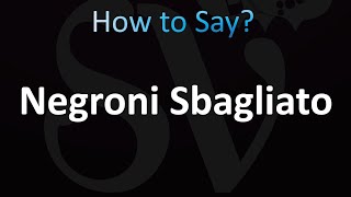 How to Pronounce Negroni Sbagliato Italian [upl. by Nnylsaj163]