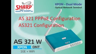 AS 321 W Configuration  Sharp ONT configuration  AS 121 ONU Configuration  PPPoE Configuration [upl. by Naj]