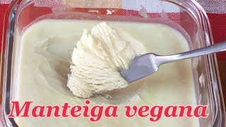 Como fazer manteiga vegana fácil e deliciosa [upl. by Amle265]