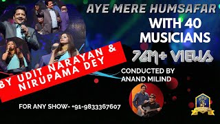 Aye Mere Humsafar I Alka Yagnik I Udit Narayan Live with 40 Musicians I Nirupama I Anand Milind Live [upl. by Helmer]