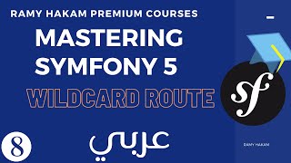 008 Mastering Symfony 5 Course Arabic  Symfony WildCard Routes بالعربي Symfony [upl. by Sidonius]